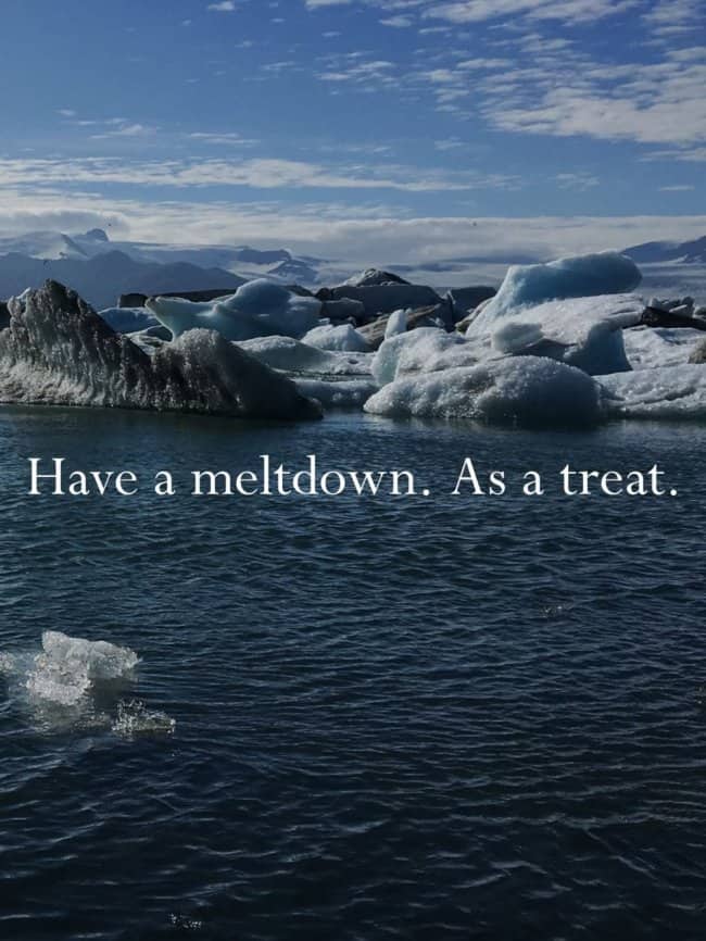 Relatable quote over glacier lagoon icebergs have a meltdown as a treat.