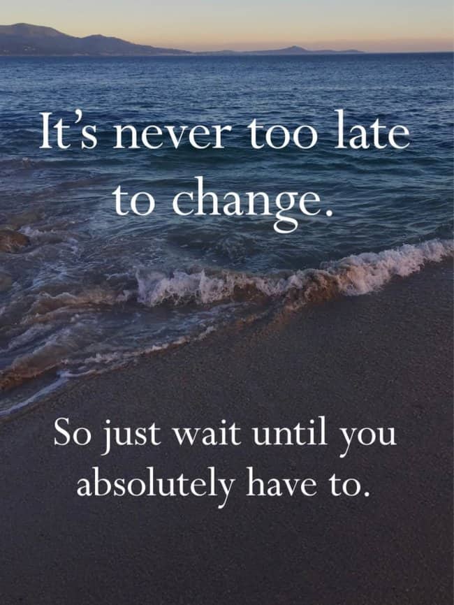 Procrastination meme over beach waves never too late to change so wait until you have to.