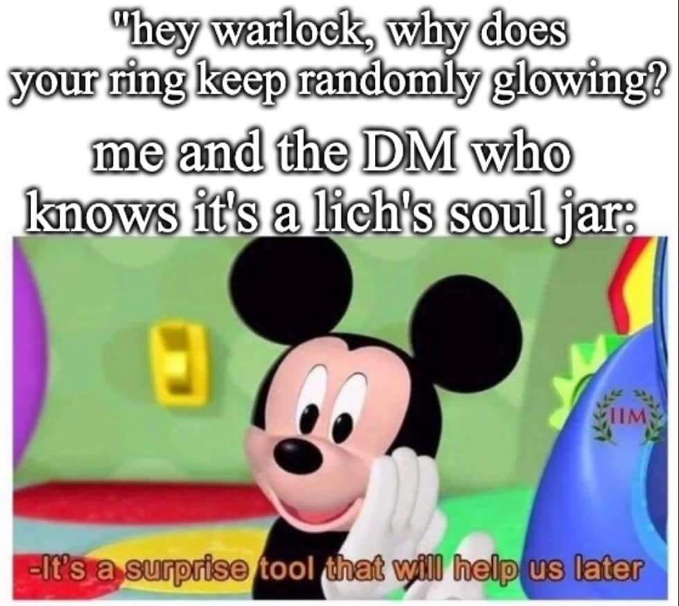 A secretive player collaboration d&d meme showcases Mickey Mouse from Mickey Mouse Clubhouse resting his chin on his hand to represent a Warlock and a DM hiding a dangerous secret from the party under the subtitle macro, "It's a surprise tool that will help us later."