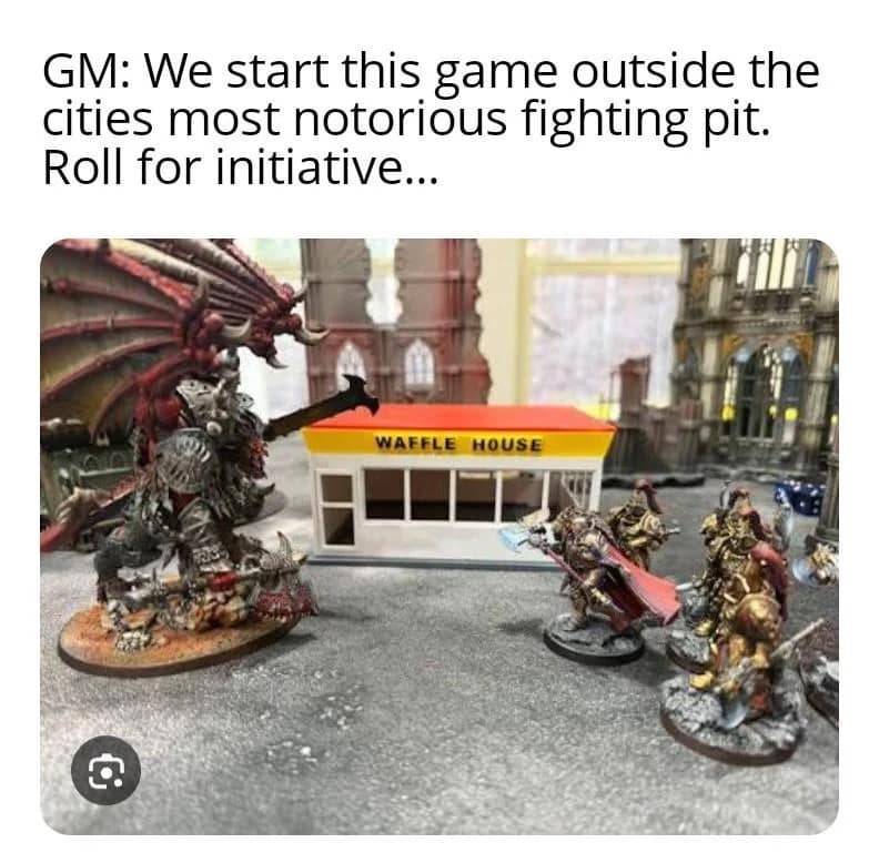 d&d meme displaying miniature fantasy figurines squared away for battle around a 3D-printed model of a commercial Waffle House restaurant, under a Dungeon Master's intro text: "We start this game outside the city's most notorious fighting pit. Roll for initiative..."