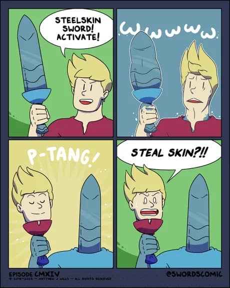 A hilarious comic-strip d&d meme about cursed magic weapons from SwordsComic, where a blonde hero activates a "STEELSKIN SWORD" only for the blade to swap places with his body, leaving his tiny head stuck on the hilt screaming, "STEAL SKIN?!!"