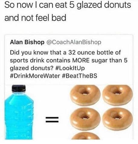 A relatable nutrition logic donut meme highlighting an athletic coach's tweet stating that a 32-ounce sports drink contains more sugar than five glazed donuts, paired with enthusiastic top user text stating, "So now I can eat 5 glazed donuts and not feel bad."