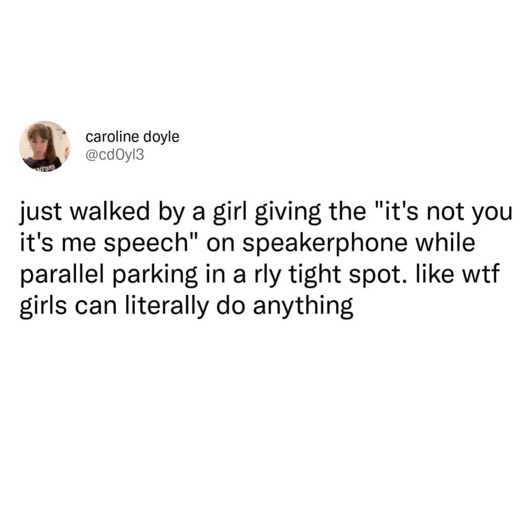 Funny driving meme text about a girl parallel parking while delivering a breakup speech.