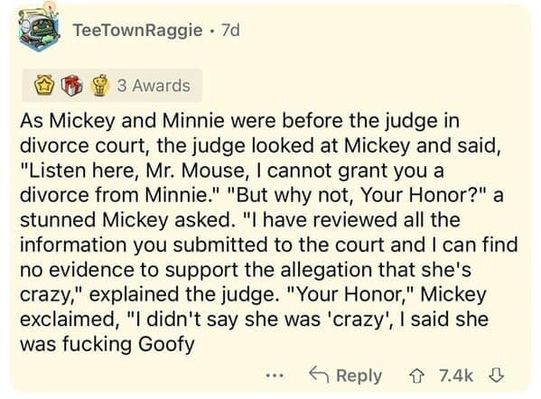 screenshot of a text-based Reddit comment by user TeeTownRaggie delivering a classic dumb joke about Mickey Mouse in divorce court explaining that he didn't say Minnie was crazy, he said she was "f*cking Goofy."