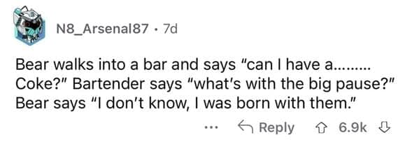 Screenshot of a Reddit text thread by user N8_Arsenal87 typing out a traditional dumb joke dialogue between a bear and a bartender centered entirely on a elongated "big pause."
