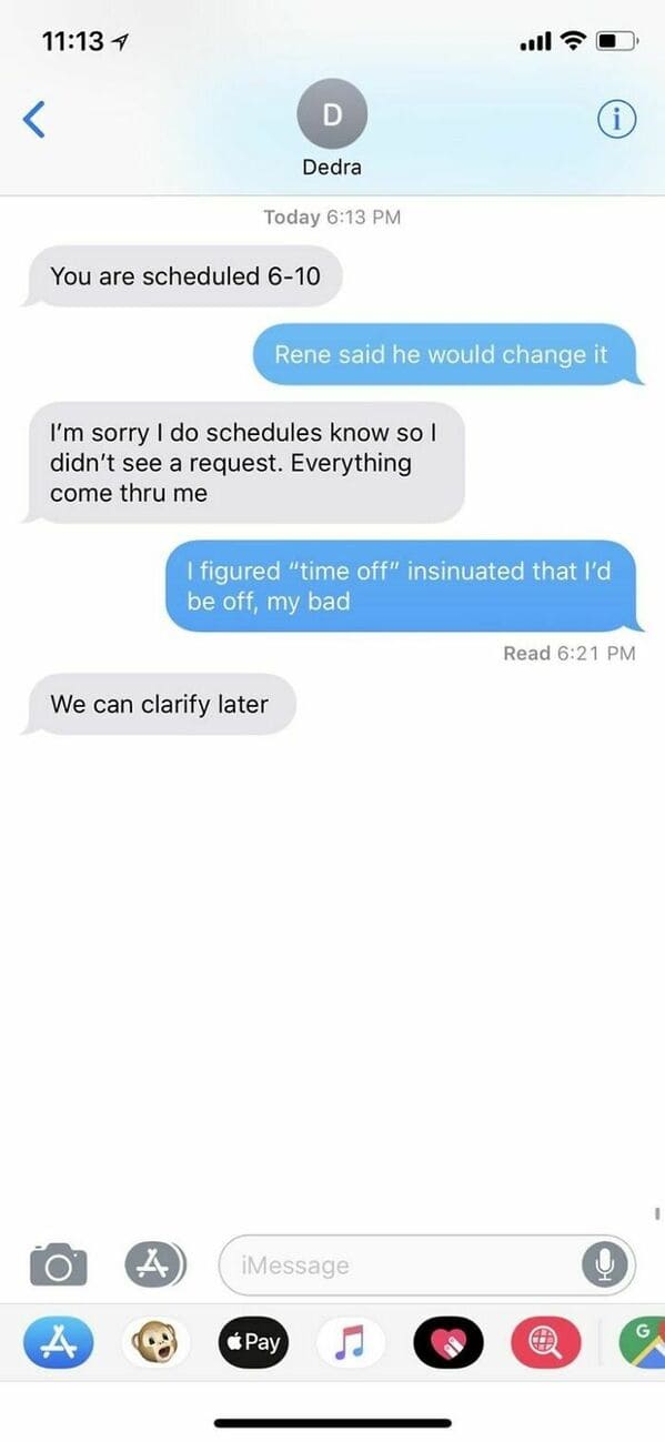 An employee quitting text message exchange where a worker claps back at a scheduling coordinator named Dedra who ignored a prior schedule change, deadpanning: "I figured 'time off' insinuated that I'd be off, my bad."