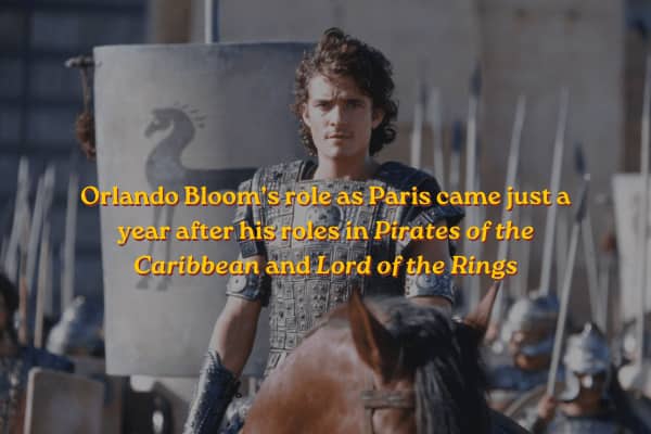 Orlando Bloom as Paris on a horse, note highlights his rapid blockbuster film streak.