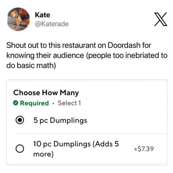 Food delivery meme praising a DoorDash restaurant menu for “knowing their audience,” showing a dumpling quantity selector where 10 dumplings is labeled “adds 5 more,” a math clarification clearly designed for customers too hungry, tired, or drunk to subtract.