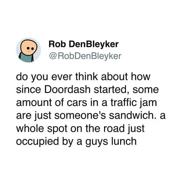 Food delivery meme featuring a tweet wondering how, since DoorDash started, some cars in traffic jams are just someone’s sandwich, reframing modern congestion as a philosophical nightmare where lunch now occupies its own lane.