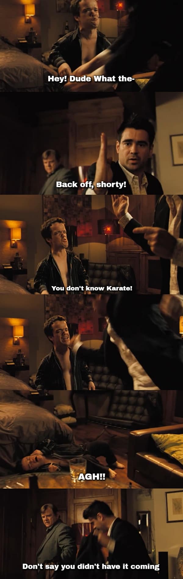 A rapid-fire hotel room standoff captures a funny In Bruges quote layout where Ray uses a sudden hand gesture to warn Jimmy ("Back off, shorty!") before executing an unprovoked karate chop to his neck.