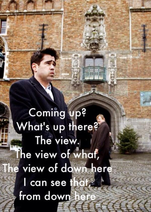 A comedic dialogue layout showcasing a funny In Bruges quote where Ray uses stubborn, circular logic to argue with Ken that climbing up a historic tower just to look down at the exact street they are already standing on is completely pointless.