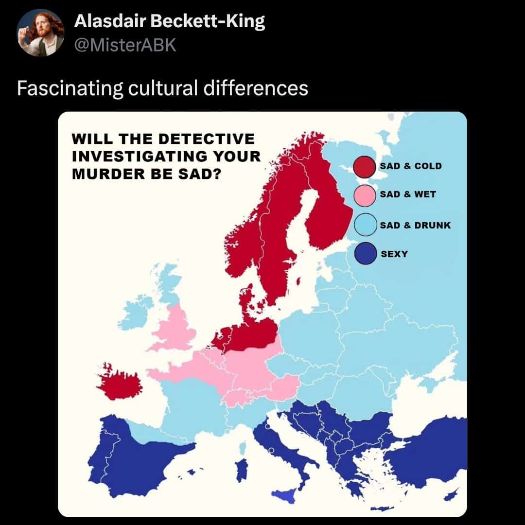 satirical European map shared by Alasdair Beckett-King acts as a funny infographic titled "WILL THE DETECTIVE INVESTIGATING YOUR MURDER BE SAD?". The color-coded legend parodies crime television tropes, labeling Nordic Noir regions as "Sad & Cold," Western Europe as "Sad & Wet," Eastern Europe as "Sad & Drunk," and Mediterranean countries as "Sexy."