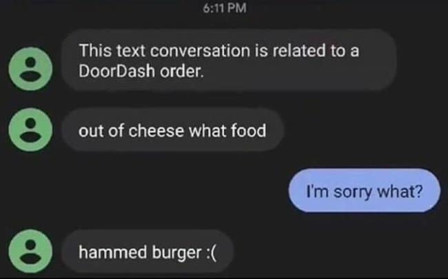 A funny culinary miscommunication thread documents a courier reporting a menu outage to a confused customer, clarifying a cheeseburger modification with the sad typo, "hammed burger :(".