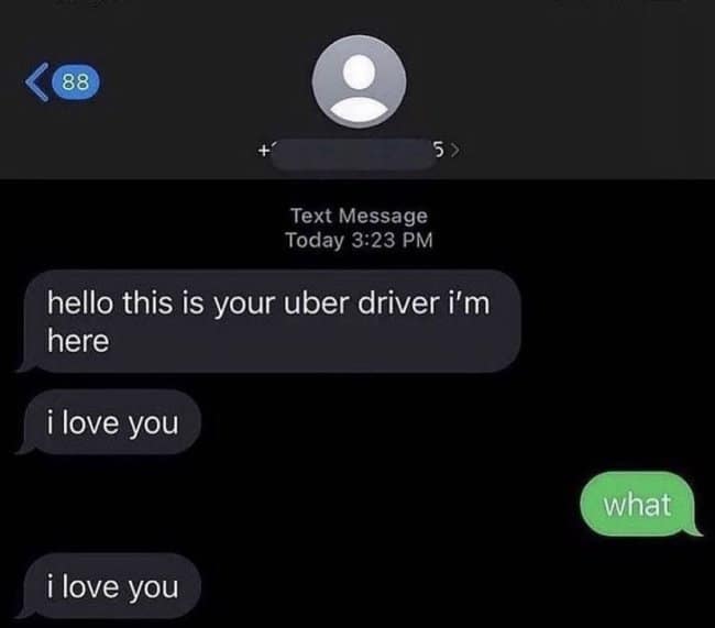 A bizarre text exchange archived as a funny delivery driver text snippet, where an incoming rideshare driver unprompted sends "i love you" twice to a highly confused passenger.
