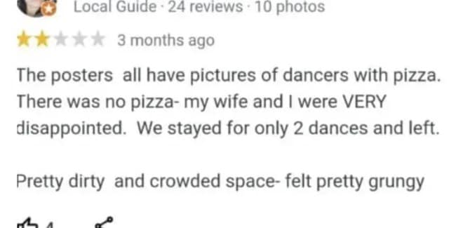 hilarious misunderstanding of venue themes in a funny google review features a disappointed 2-star rating from a husband who left an adult dance lounge early because the promotional posters showed dancers with pizza, but no actual pizza was served.