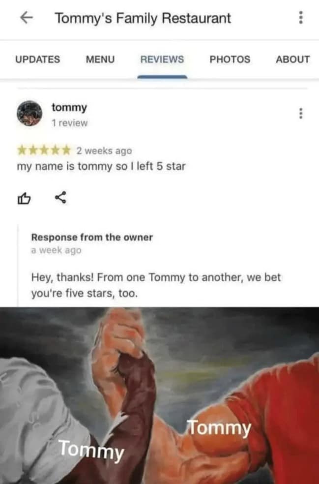 legendary alignment of name-based bias captured as a funny google review frames a 5-star rating for Tommy's Family Restaurant where a user named tommy notes "my name is tommy so I left 5 star," paired with a warm owner reply and an attached Predator handshake meme graphic of both Tommys locking hands.