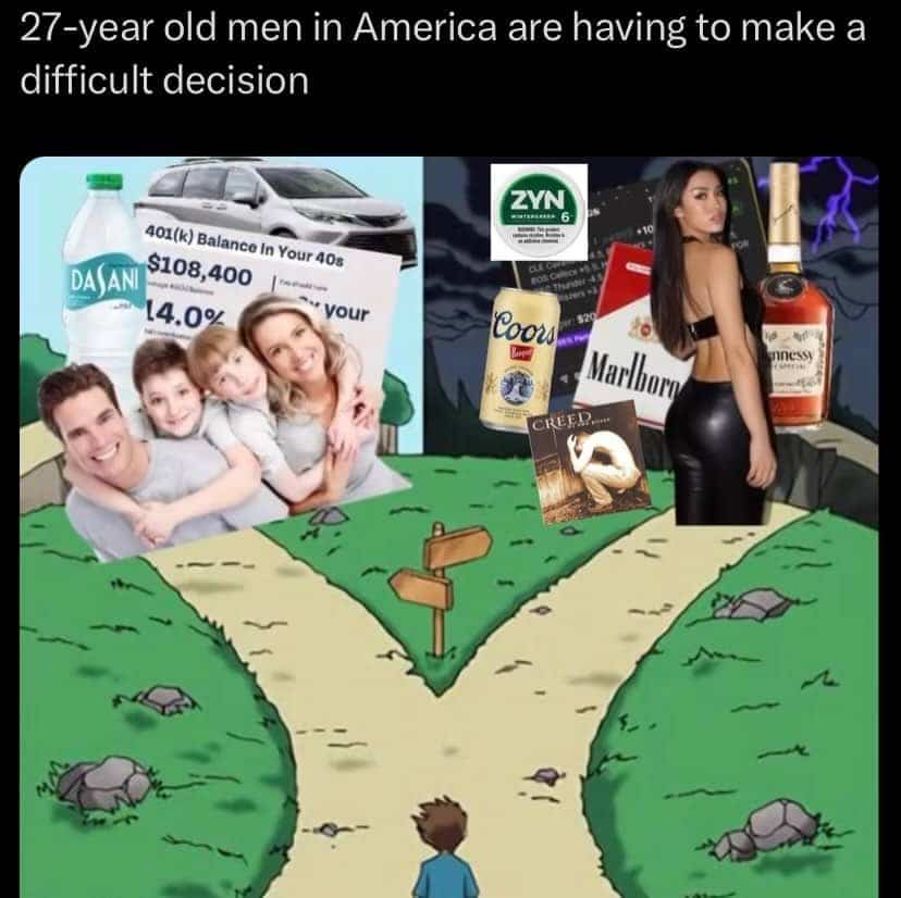 Two paths meme illustrating difficult lifestyle choices for twenty seven year old American men.