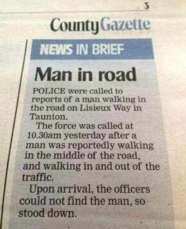A hilariously low-stakes snippet of regional printing displays a tiny funny news headline entry from the County Gazette under "NEWS IN BRIEF," titled "Man in road," describing police responding to reports of a pedestrian walking among traffic who completely vanished before officers arrived.