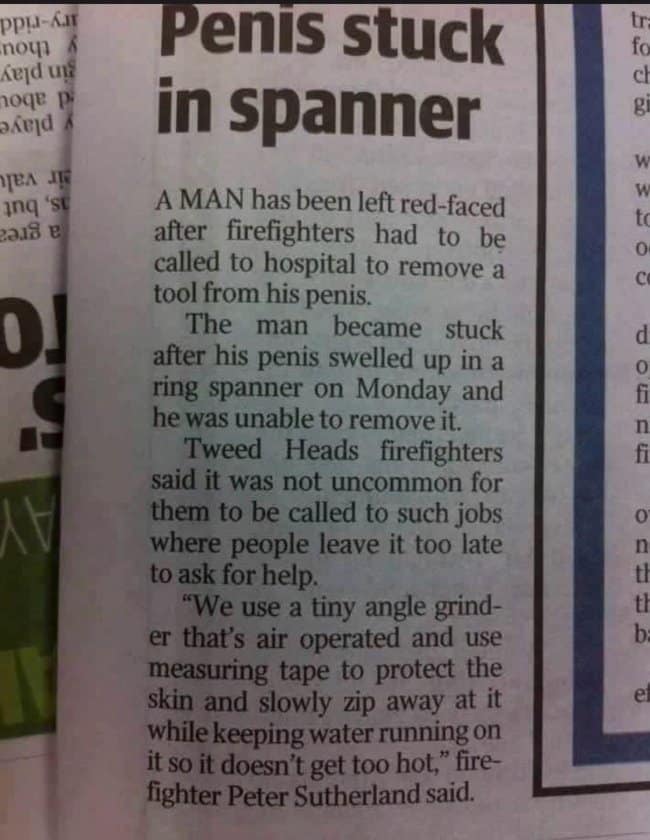 A highly painful mechanical emergency documented in a print funny news headline layout reads "Penis stuck in spanner," detailing a medical extraction scene where Tweed Heads firefighters had to use a precision angle grinder to slice a ring wrench off an embarrassed hospital patient.