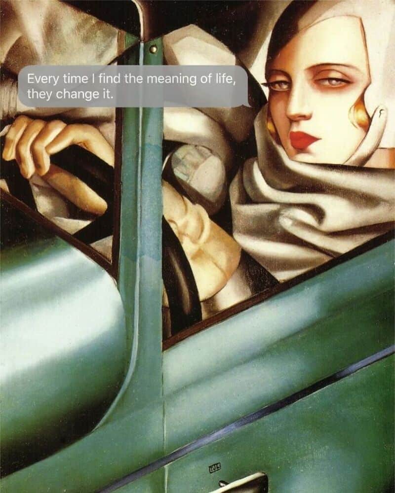 A sleek, stylized Art Deco painting by Tamara de Lempicka depicting a chic woman driving a green automobile, draped in a scarf and staring coldly at the viewer, accompanied by a world-weary funny sarcastic text in a grey bubble: "Every time I find the meaning of life, they change it."