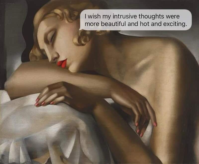 A classical oil painting of a blonde woman reclining and sleeping peacefully with carmine lips, complemented by a funny sarcastic text in a white text bubble: "I wish my intrusive thoughts were more beautiful and hot and exciting."