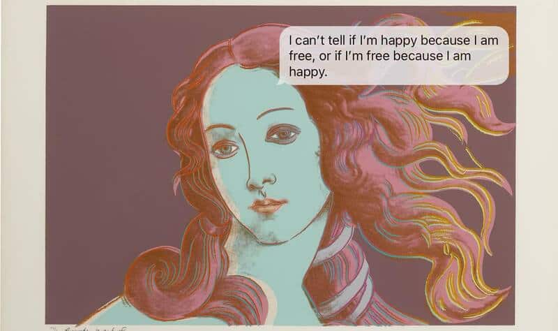An Andy Warhol-style pop art version distorting the face of Botticelli's Venus with turquoise tones and pink hair, under a funny sarcastic text of philosophical confusion: "I can't tell if I'm happy because I am free, or if I'm free because I am happy."