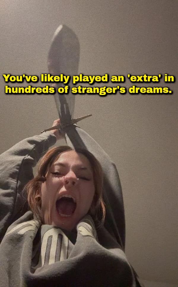 funny shower thought image showing a low-angle shot of a young woman shouting or cheering while triumphantly holding a medieval sword over her head, overlaid with the text: "You've likely played an 'extra' in hundreds of stranger's dreams."