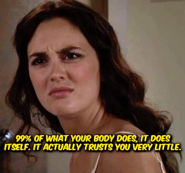 A funny shower thought layout using an image of Blair Waldorf from Gossip Girl giving a deeply skeptical, disgusted expression, overlaid with the text: "99% of what your body does, it does itself. It actually trusts you very little."