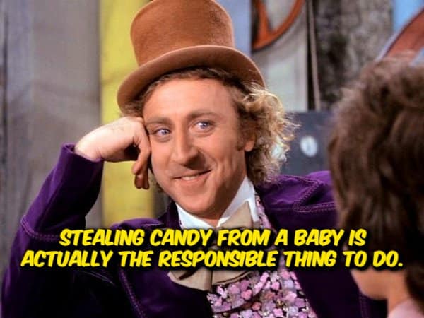 A funny shower thought image of Gene Wilder as Willy Wonka resting his chin on his hand with a smug, knowing smile, paired with the yellow text overlay: "STEALING CANDY FROM A BABY IS ACTUALLY THE RESPONSIBLE THING TO DO."