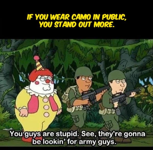 A funny shower thought graphic overlaying a Family Guy scene where Peter Griffin is dressed as a vibrant clown in a jungle next to serious military soldiers; the top text reads: "If you wear camo in public, you stand out more."