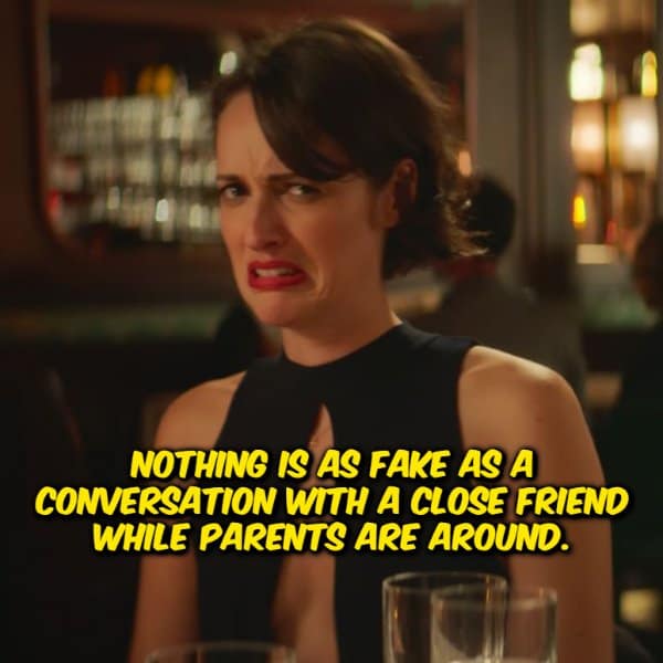 A funny shower thought meme displaying Phoebe Waller-Bridge from Fleabag with a look of extreme disgust, captioned with the text: "Nothing is as fake as a conversation with a close friend while parents are around."