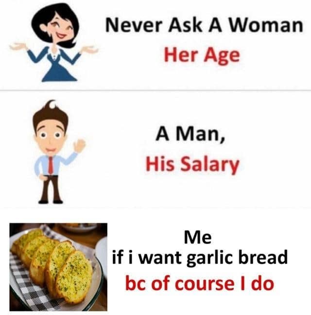 Classic three panel infographic advice meme concluding that you should never ask if someone wants garlic bread.
