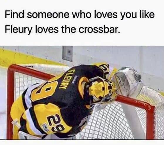 Relatable hockey meme showing goaltender Marc-Andre Fleury leaning his head affectionately against the red goal post.
