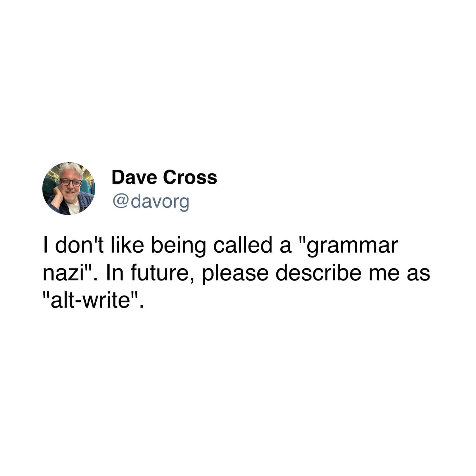 A witty professional pun serving as a clever grammar meme features a text post by Dave Cross (@davorg) requesting that instead of being labeled a "grammar nazi," people describe his pedantic corrections as "alt-write."