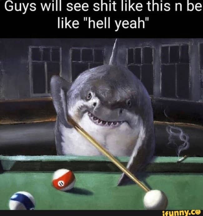 Internet meme with painting of a shark playing pool holding a cue stick.