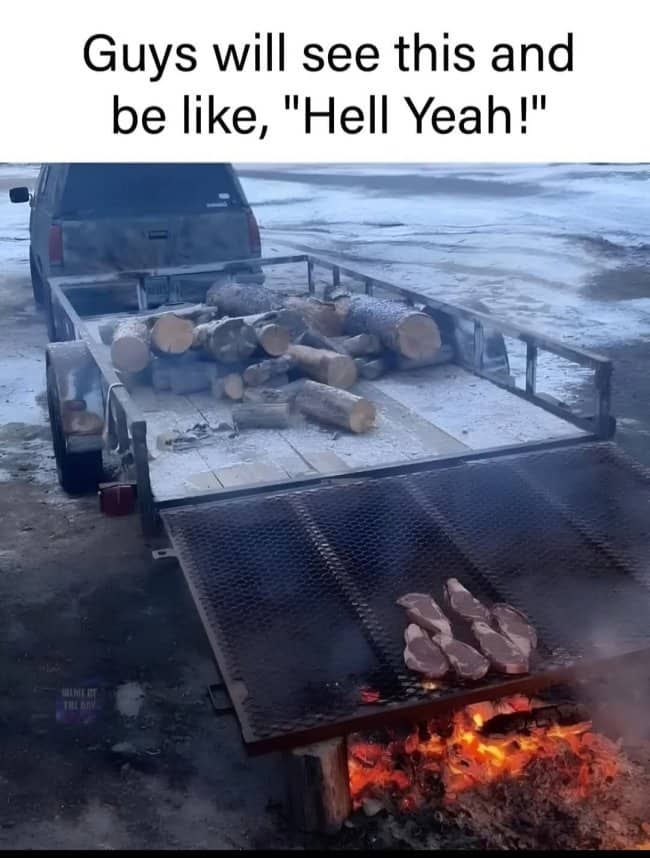 Redneck innovation meme showing steaks grilling on the metal ramp of a trailer.