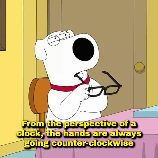Mind-bending perspective meme explaining how clocks see their own hands moving counter-clockwise.