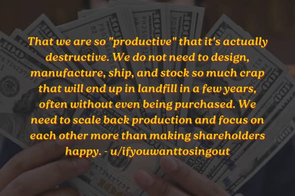A person holding a fan of hundred-dollar bills behind text criticizing destructive economic overproduction.