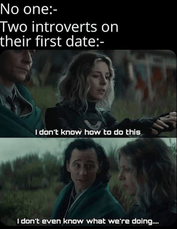 A two-panel cinematic dialogue sequence from the show Loki configured as an introvert meme satirizing the mutual awkwardness, silence, and total lack of social direction on a first date between two quiet individuals.