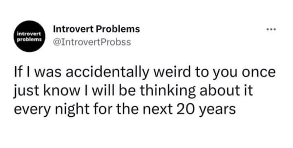 A late-night reflection text post operating as a viral introvert meme features a screenshot from the X account Introvert Problems confessing that if they were accidentally weird to you once, they will think about it every night for the next 20 years.