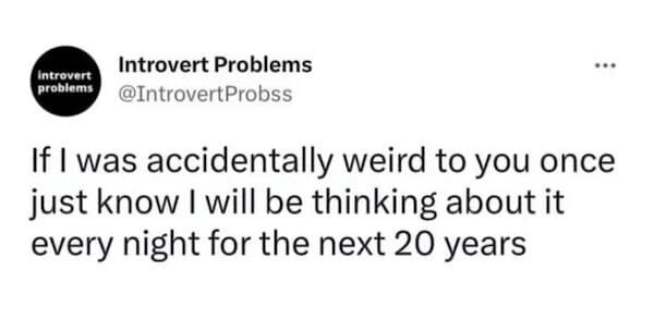 A text-based screenshot from the social account Introvert Problems displayed as an introvert meme, highlighting the generational curse of overanalyzing a single accidental awkward encounter for two consecutive decades.