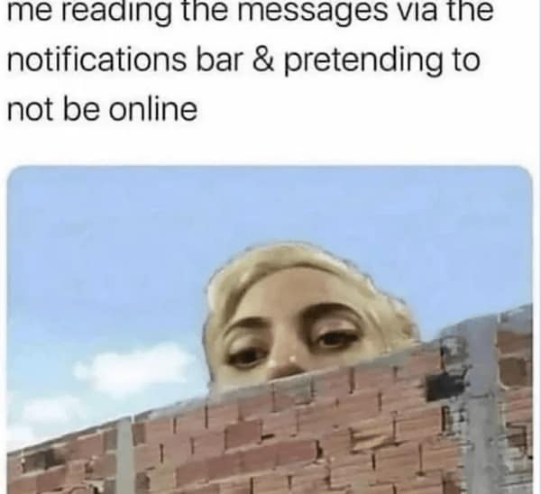 A stealth-mode social introvert meme showcases a close-up crop of Lady Gaga's eyes peeking covertly over a raw brick wall under text describing reading incoming chat messages via the phone notification bar to avoid showing up as active or online.