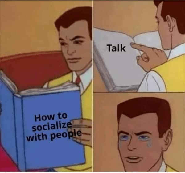 A comic strip style introvert meme details a man reading a textbook titled "How to socialize with people," who begins weeping in absolute despair when the next panel simplifies the instructions to a single word: "Talk."