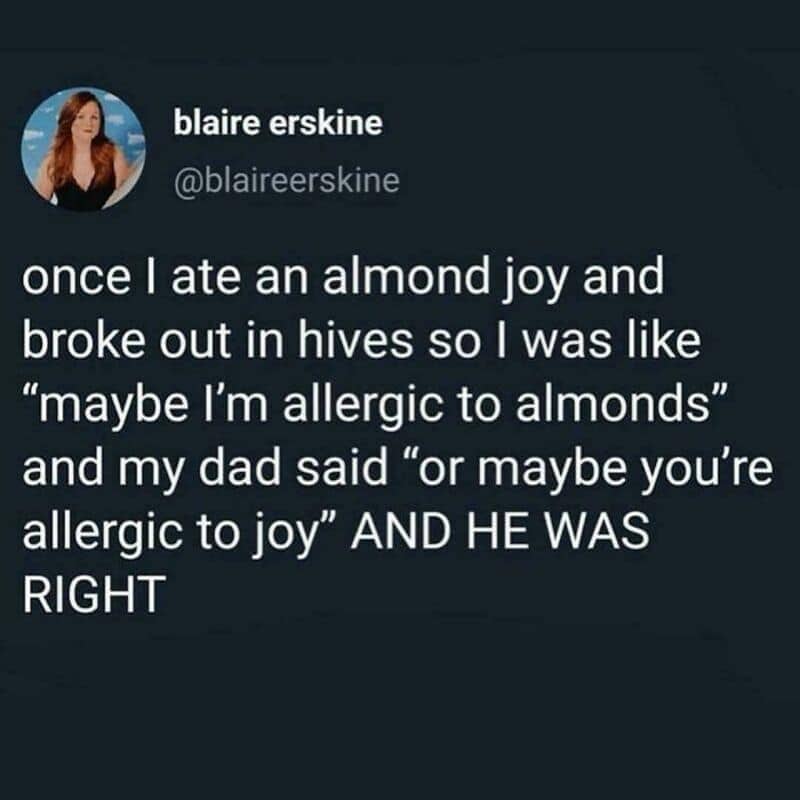 Meme about a dad wittily telling his daughter she might be allergic to joy instead of almonds.