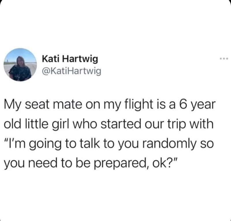 Funny tweet about a six-year-old airplane seatmate giving a fair warning that she will talk randomly.
