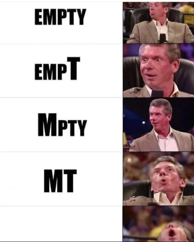 A linguistic wordplay graphic in a funny meme uses the iconic multi-panel Vince McMahon reaction format to show growing excitement as the word "EMPTY" is progressively stripped down to "EMPT," "MPTY," and finally "MT" while retaining the exact same phonetic pronunciation.