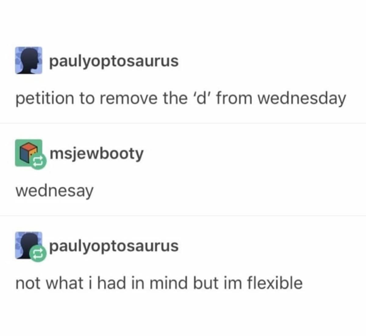 A clever text exchange from a funny meme highlights a Tumblr thread where a user's petition to remove the letter "d" from the word "Wednesday" is comically misinterpreted by another user removing the first "d" instead of the second.