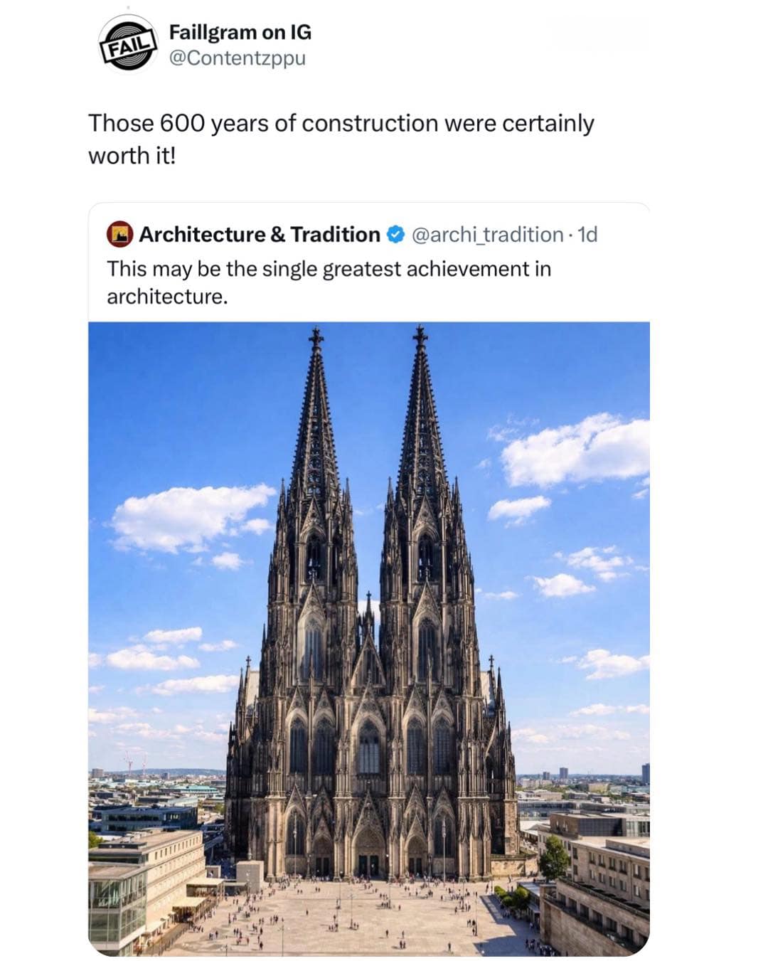 A architectural history layout operating as a funny meme displays a majestic, soaring photo of the gothic spires of the Cologne Cathedral, quote-tweeted with the sarcastic comment, "Those 600 years of construction were certainly worth it!"
