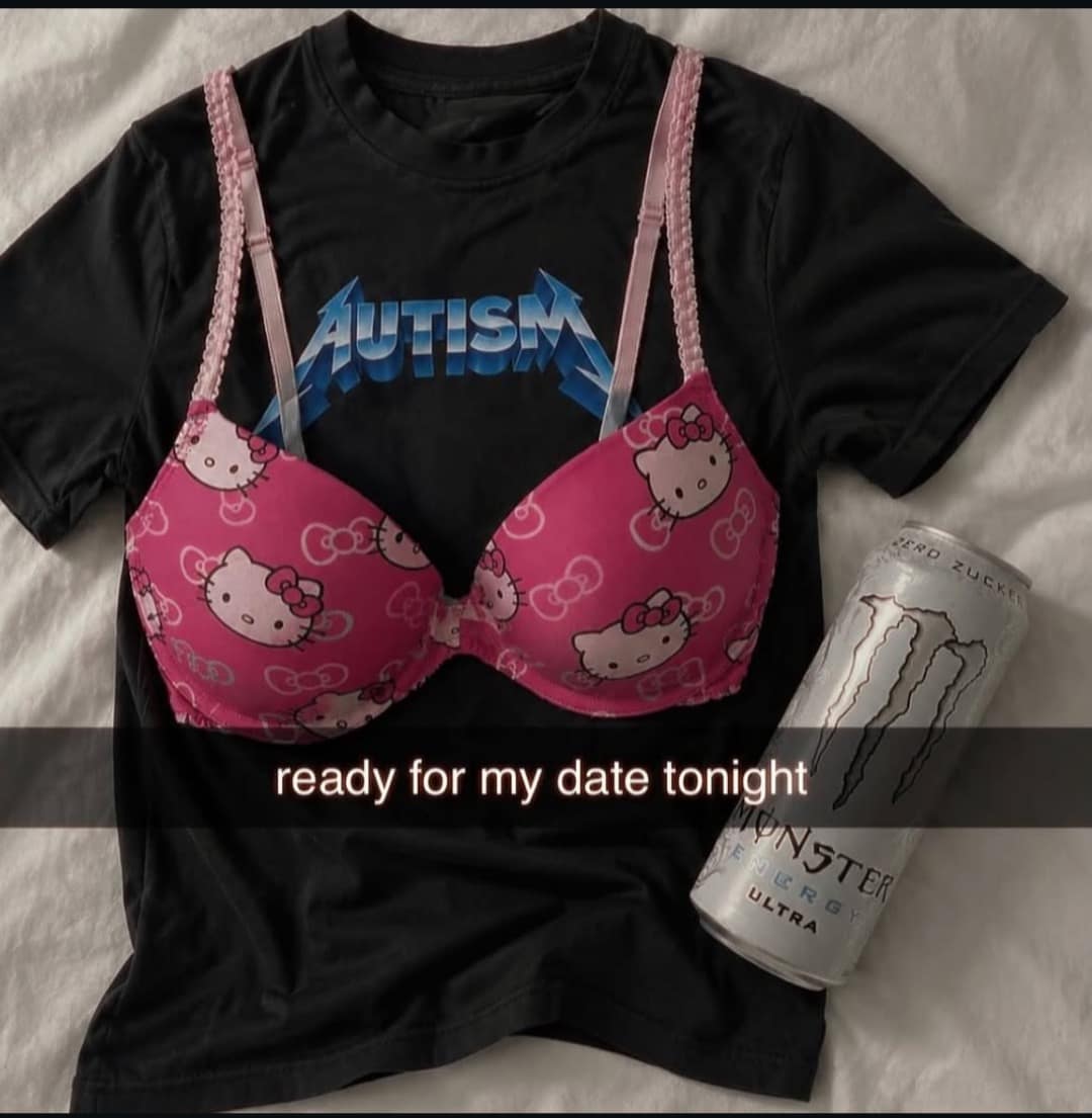 A flat lay style photograph featured in a funny meme layout, displaying an oddly curated date night outfit choice: a black t-shirt featuring the word "AUTISM" written in the iconic metallic font face, a neon-pink Hello Kitty bra layered on top, and a silver can of Monster Energy Ultra.