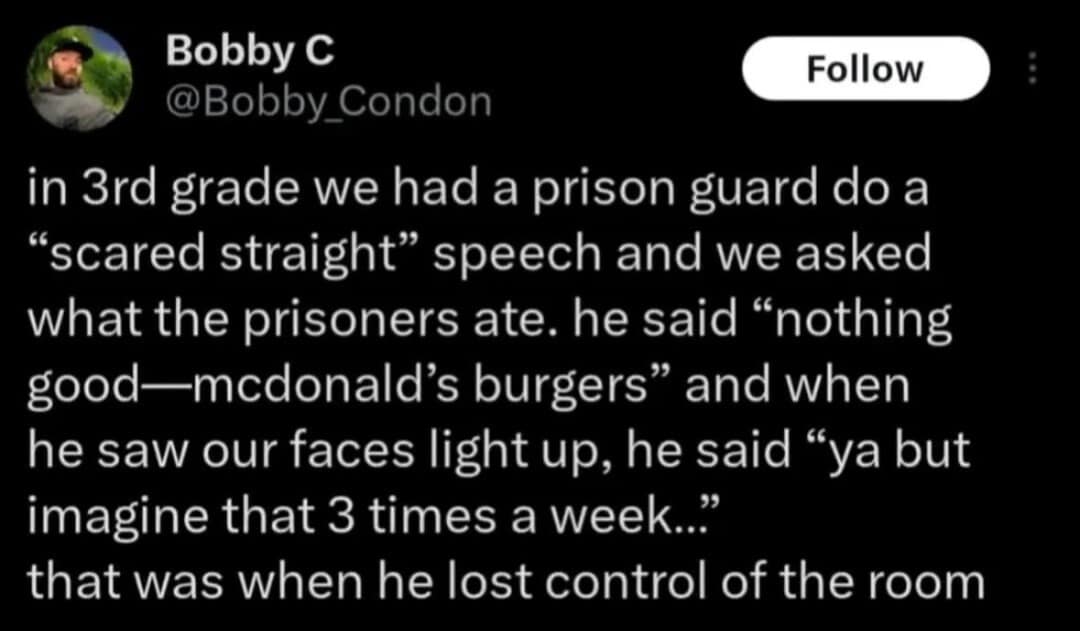 A dark-mode tweet from a corporate meme dump by Bobby C (@Bobby_Condon) detailing a hilarious "scared straight" prison presentation where a guard completely lost control of a 3rd-grade classroom after revealing that inmates eat McDonald's burgers.